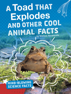 cover image of A Toad That Explodes and Other Cool Animal Facts